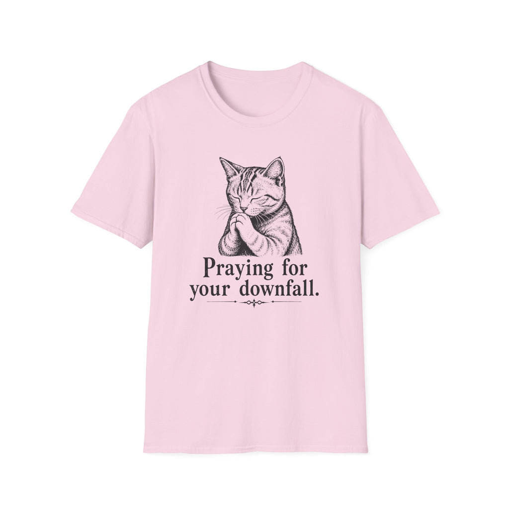 Praying For Your Downfall T-shirt