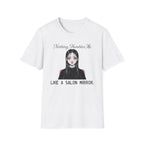 Nothing Humbles Me Like A Salon Mirror T-shirt