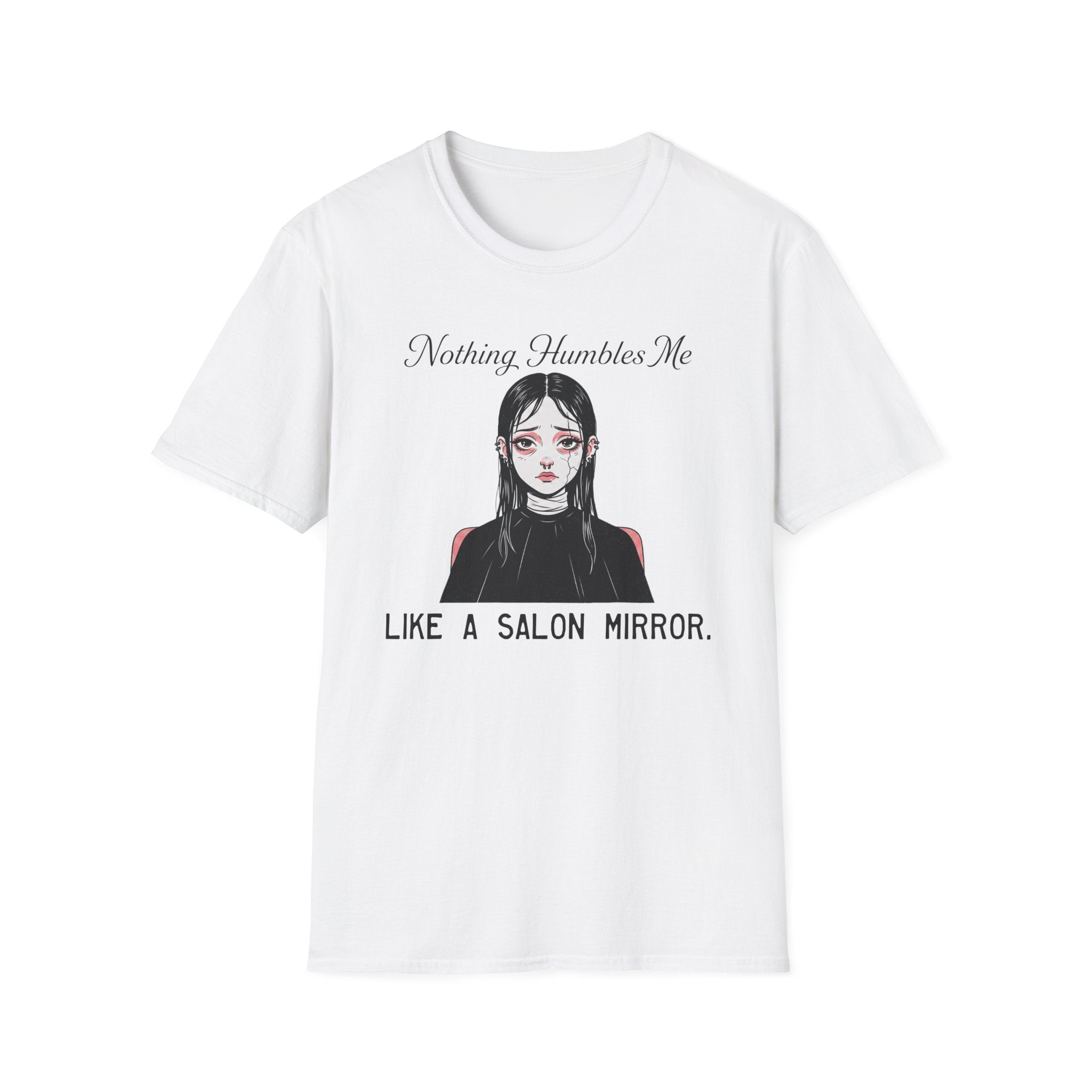 Nothing Humbles Me Like A Salon Mirror T-shirt