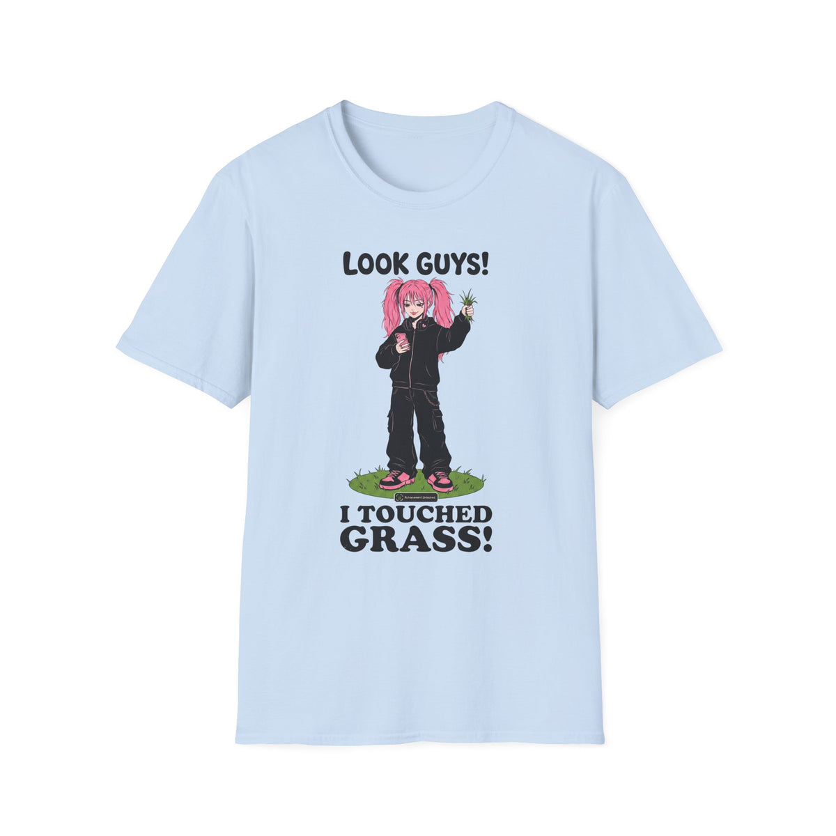 Look Guys! I Touched Grass! T-shirt