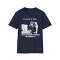 I Have A Mic T-shirt