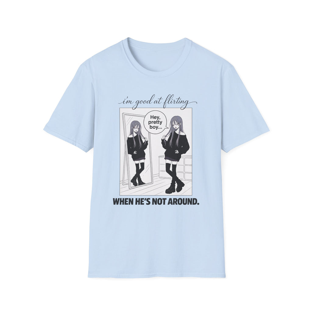 I'm Good At Flirting When He's Not Around T-shirt