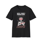 Sorry, I Made It Seggsual Again T-shirt