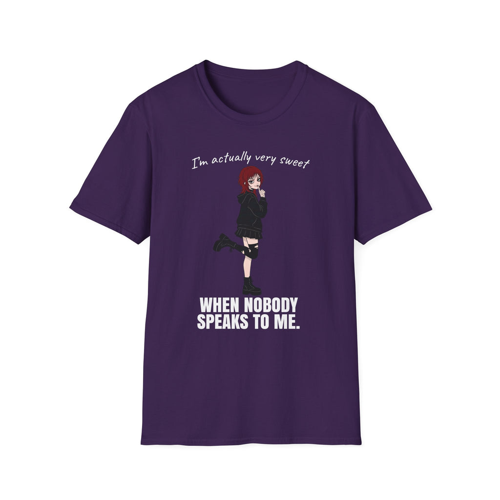 I'm Actually Very Sweet When Nobody Speaks To Me T-shirt