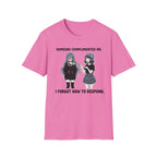 Someone Complimented Me. I Forgot How To Respond. T-shirt