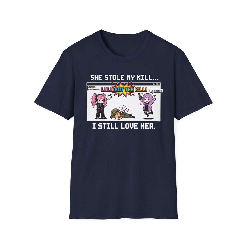 She Stole My Kill. I Still Love Her. T-shirt