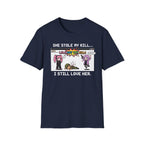 She Stole My Kill. I Still Love Her. T-shirt
