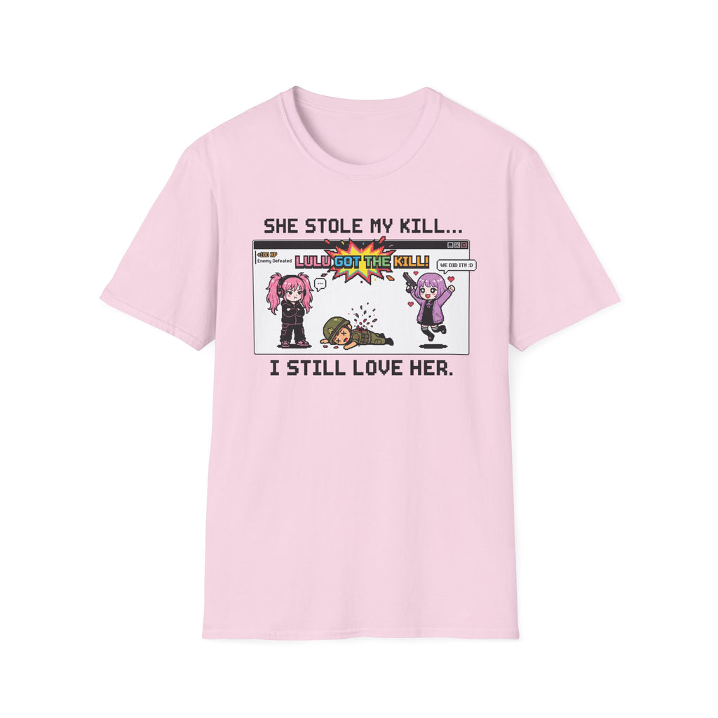 She Stole My Kill. I Still Love Her. T-shirt