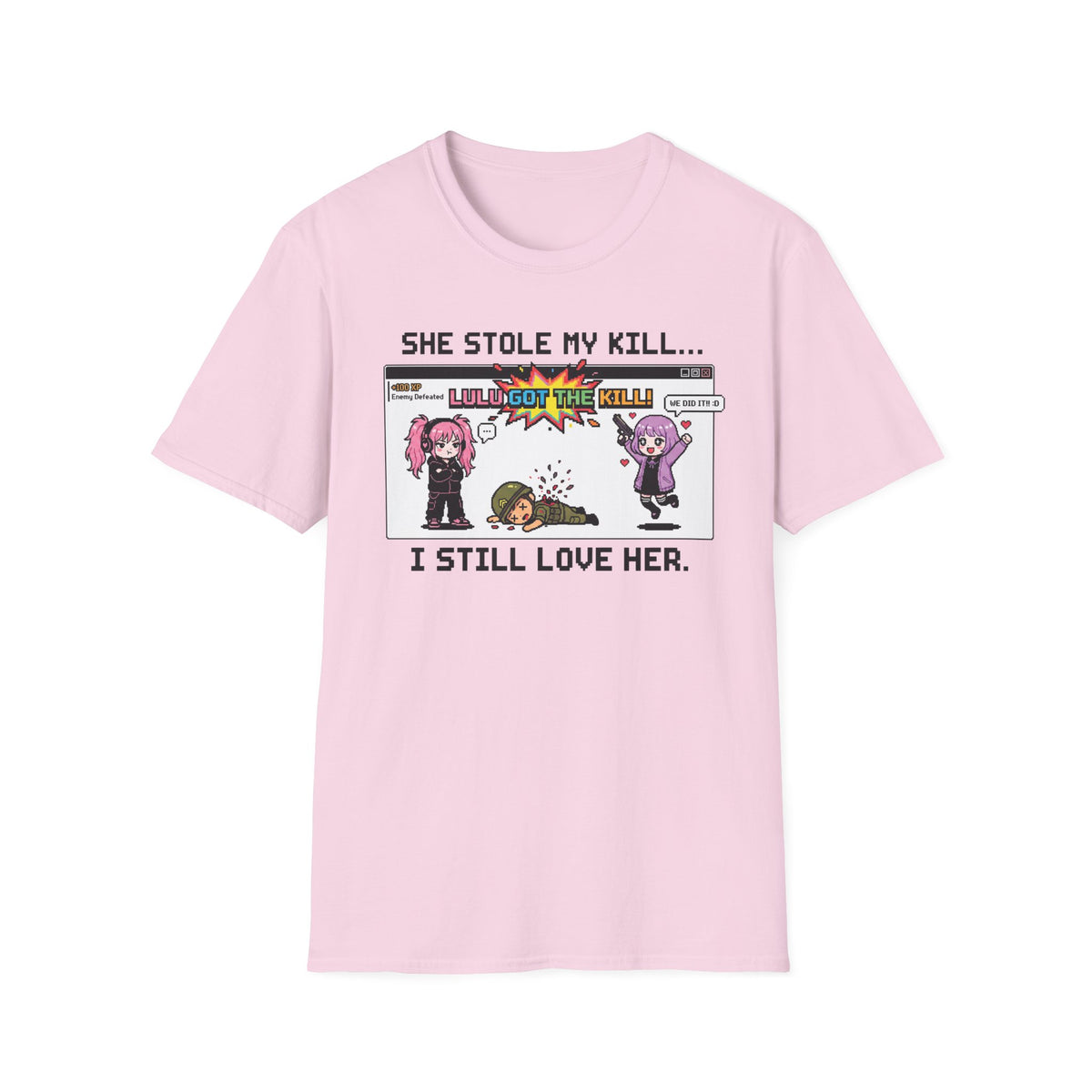 She Stole My Kill. I Still Love Her. T-shirt