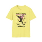 I Can't Fix Him But I Can Carry Him T-shirt