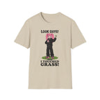 Look Guys! I Touched Grass! T-shirt