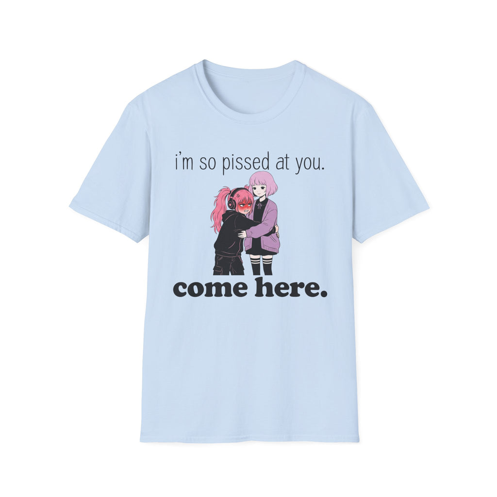 I'm So Pissed At You T-shirt