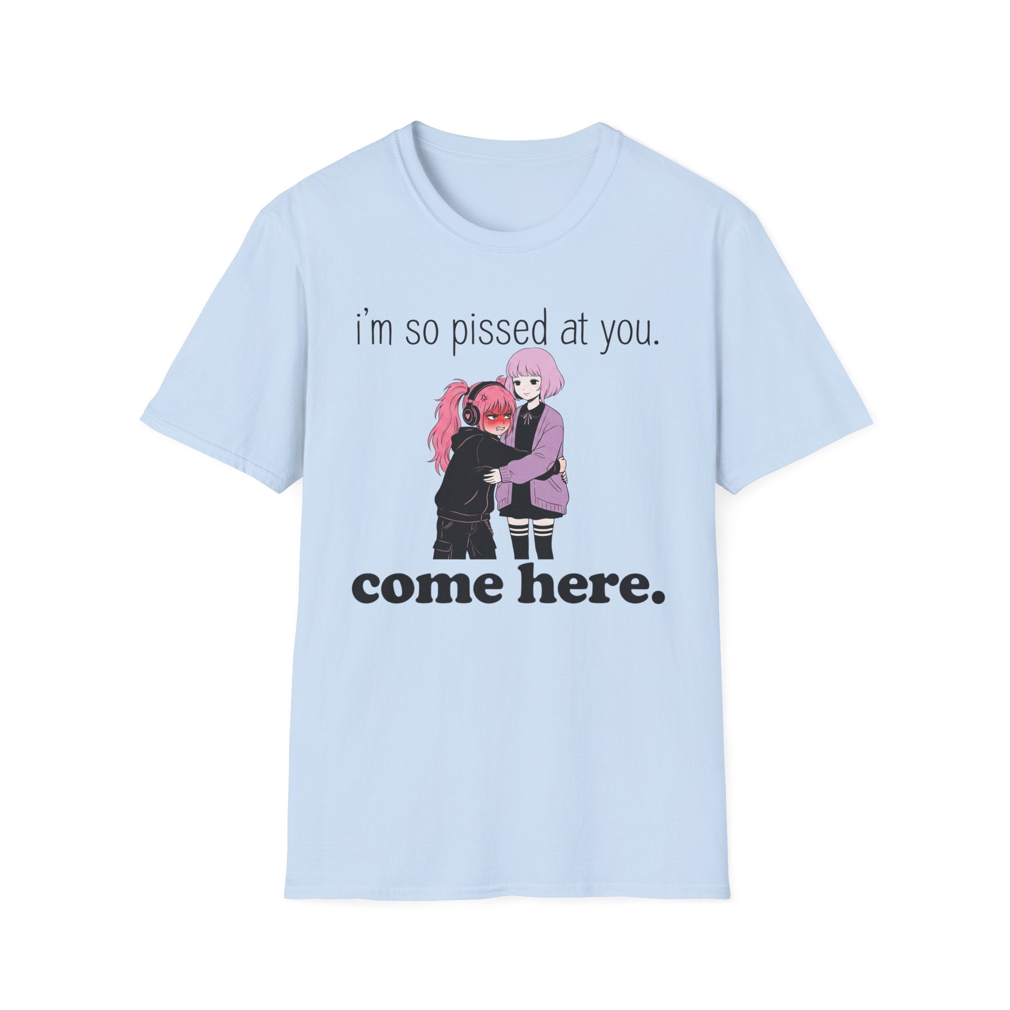 I'm So Pissed At You T-shirt