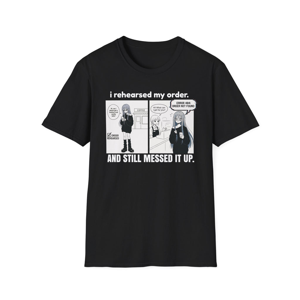 I Rehearsed My Order And Still Messed It Up T-shirt