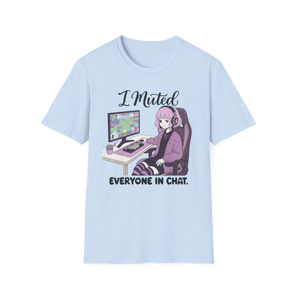 I Muted Everyone In Chat T-shirt