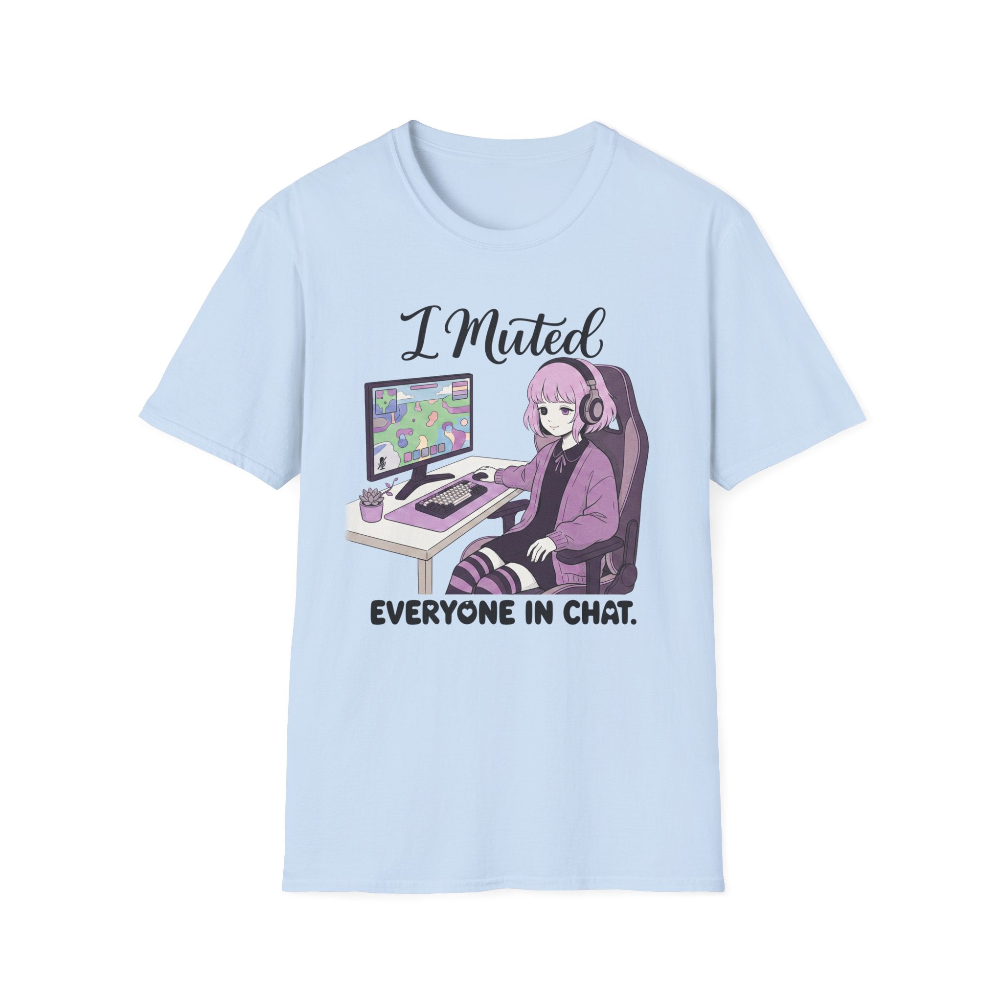 I Muted Everyone In Chat T-shirt