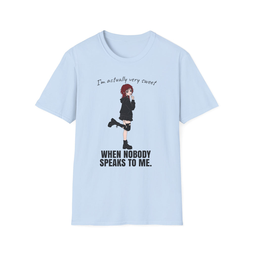 I'm Actually Very Sweet When Nobody Speaks To Me T-shirt