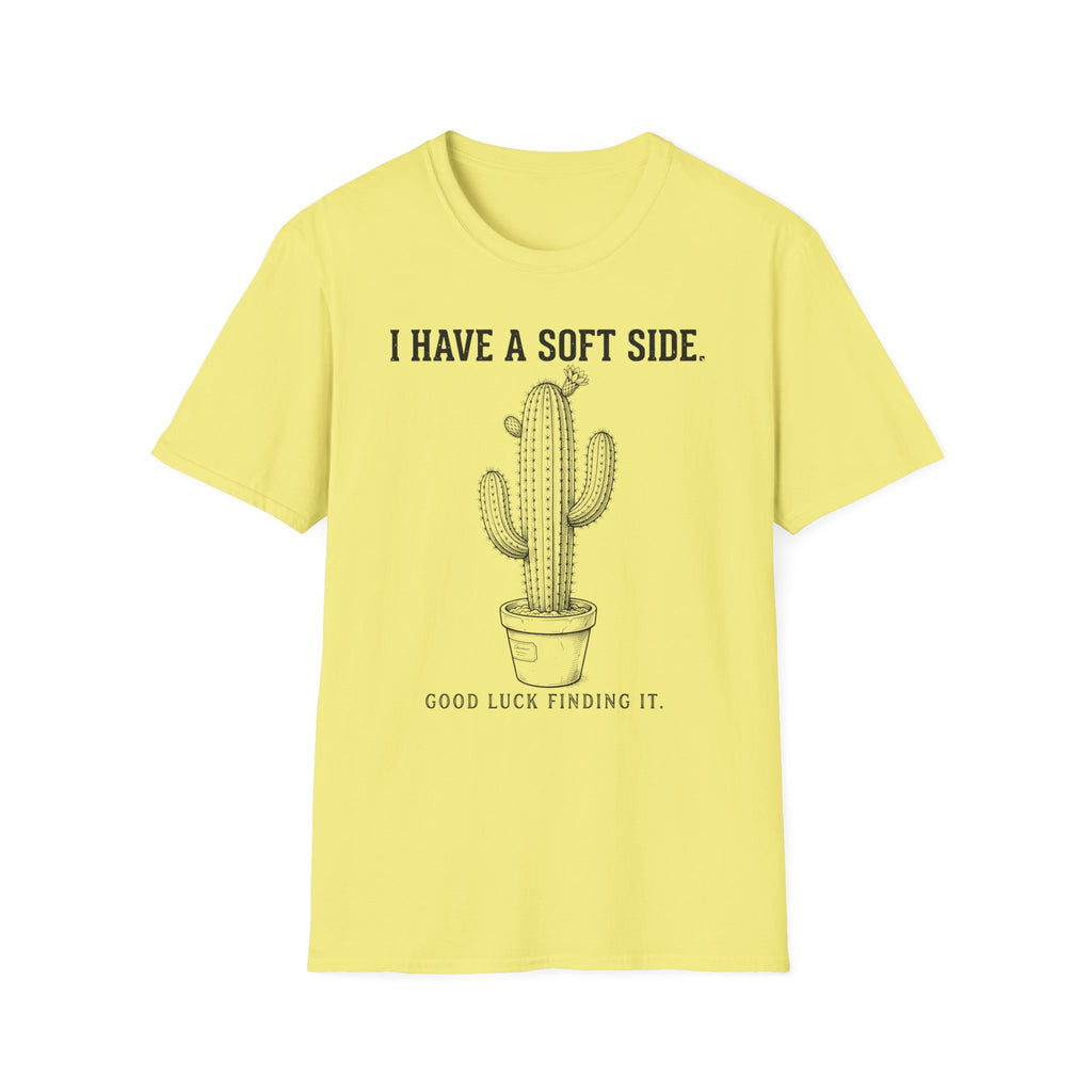 I Have A Soft Side T-shirt