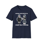 Someone Complimented Me. I Forgot How To Respond. T-shirt