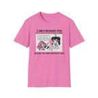 I Only Revived You Because You Complimented My Skin T-shirt