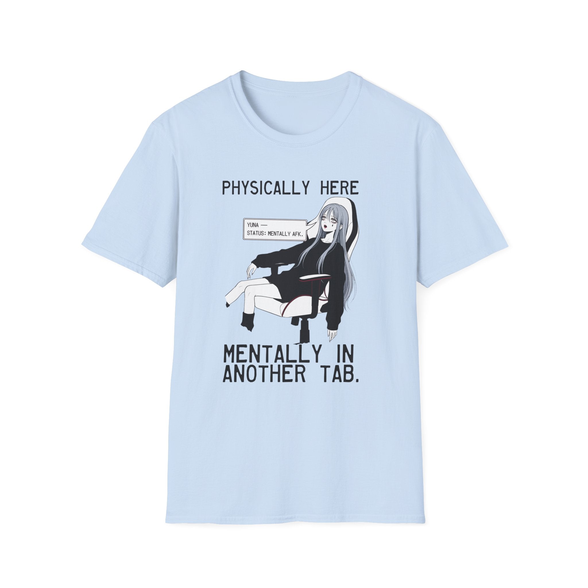 Physically Here Mentally In Another Tab T-shirt