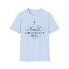 Insert Compliment Here T-shirt