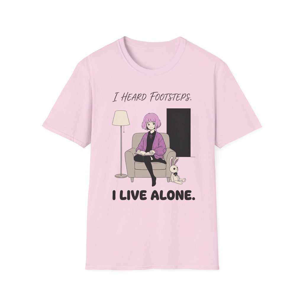 I Heard Footsteps. I Live Alone. T-shirt