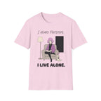 I Heard Footsteps. I Live Alone. T-shirt
