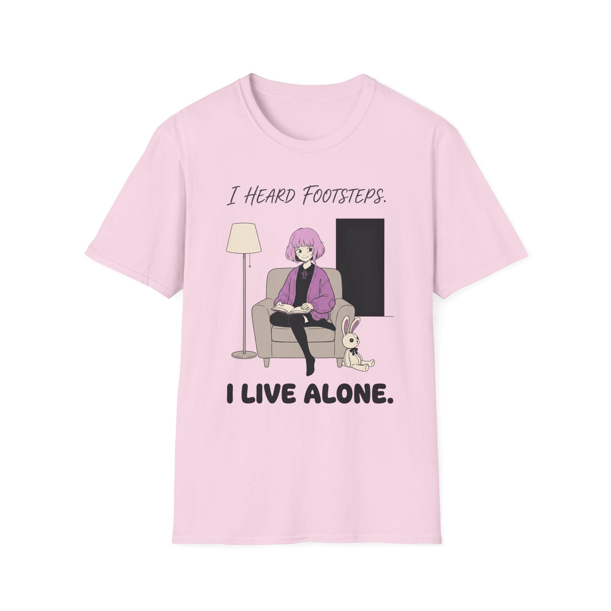 I Heard Footsteps. I Live Alone. T-shirt