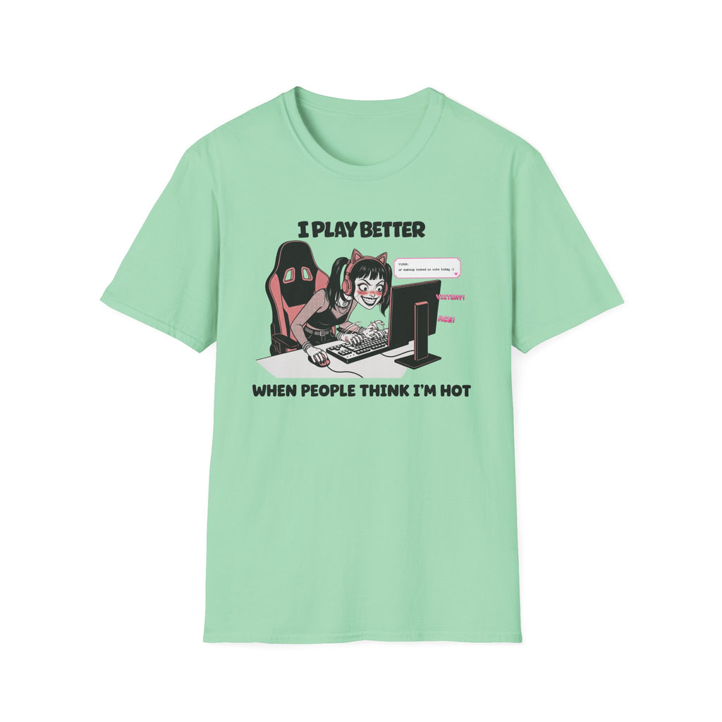 I Play Better When People Think I'm Hot T-shirt