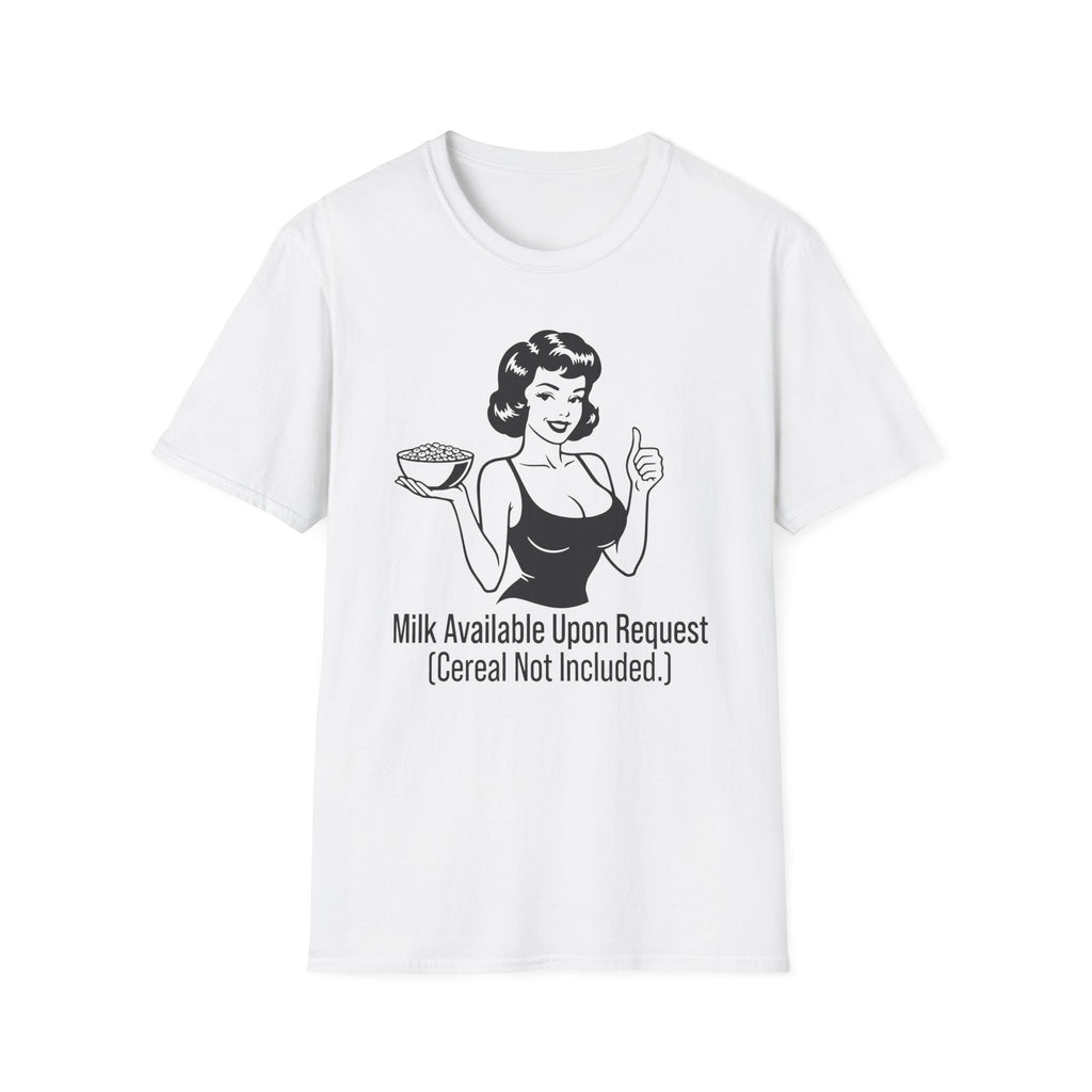 Milk Available Upon Request T-shirt