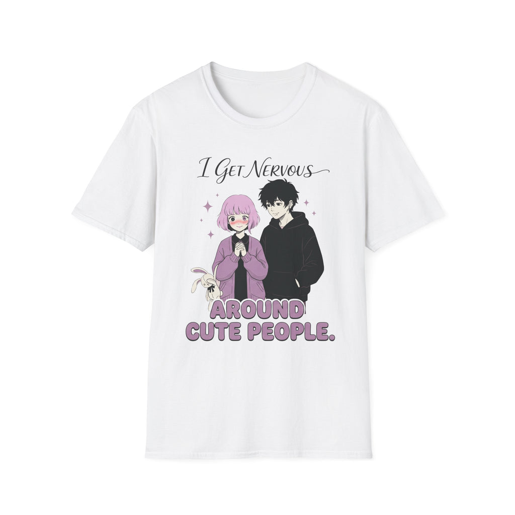 I Get Nervous Around Cute People T-shirt