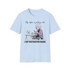 My Coffee Is Getting Cold. I Got Distracted Again. T-shirt