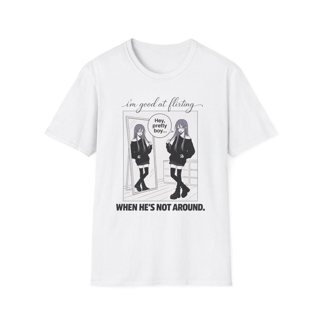 I'm Good At Flirting When He's Not Around T-shirt