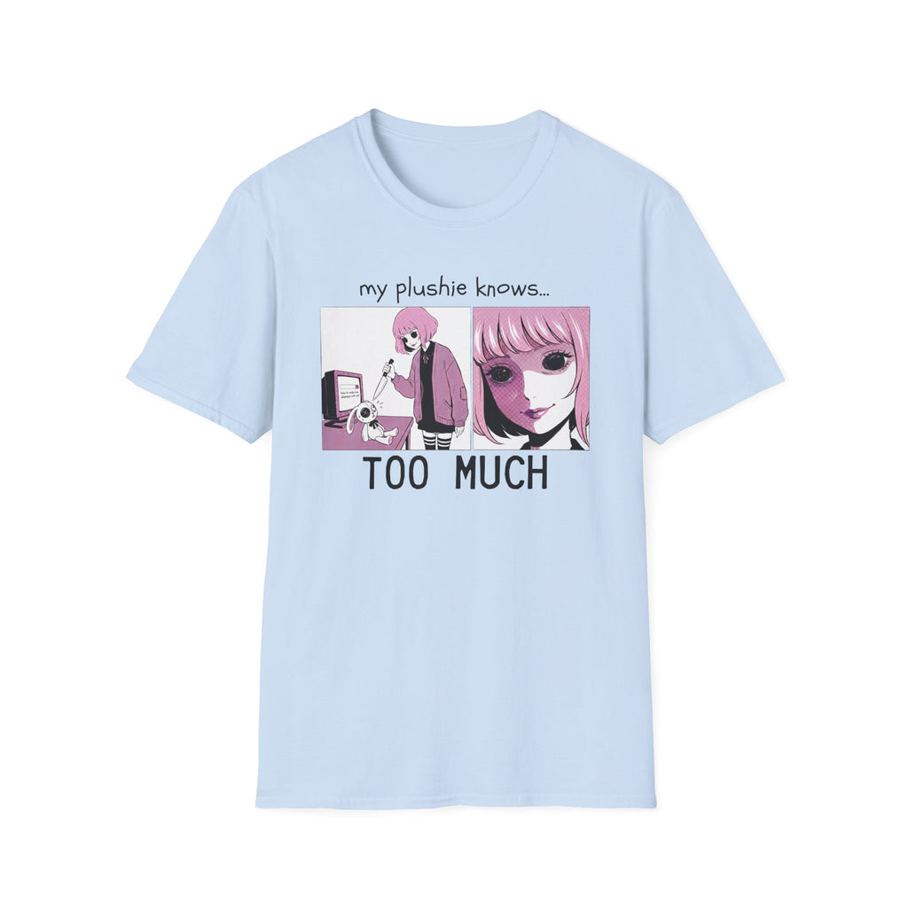 My Plushie Knows Too Much T-shirt