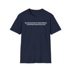Men Are Entitled to Their Opinions. I'm Entitled To Not Give A Fuck. T-shirt