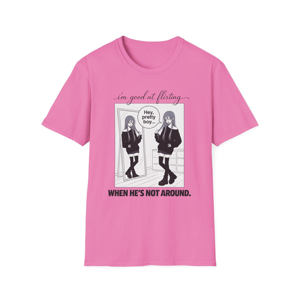 I'm Good At Flirting When He's Not Around T-shirt