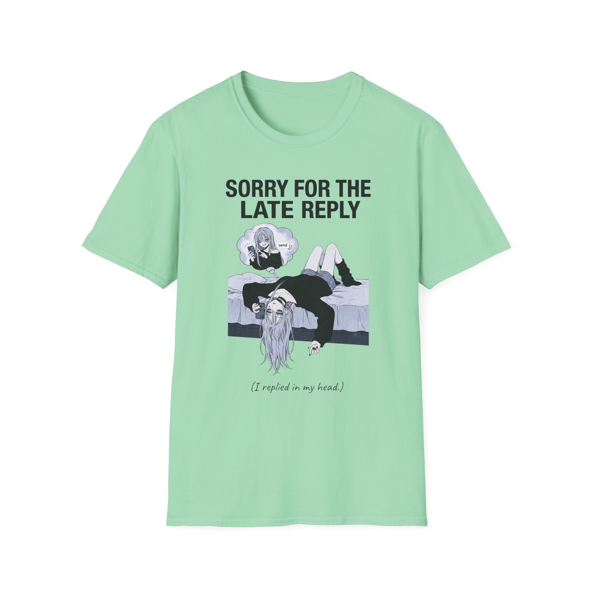 Sorry For The Late Reply T-shirt