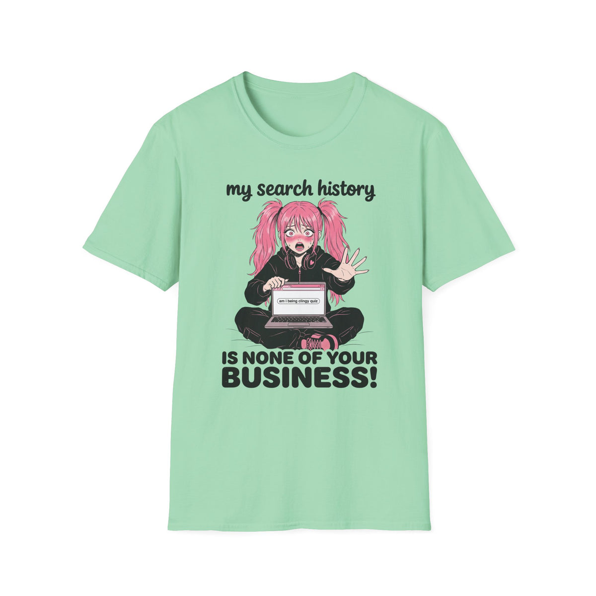 My Search History Is None of Your Business T-shirt