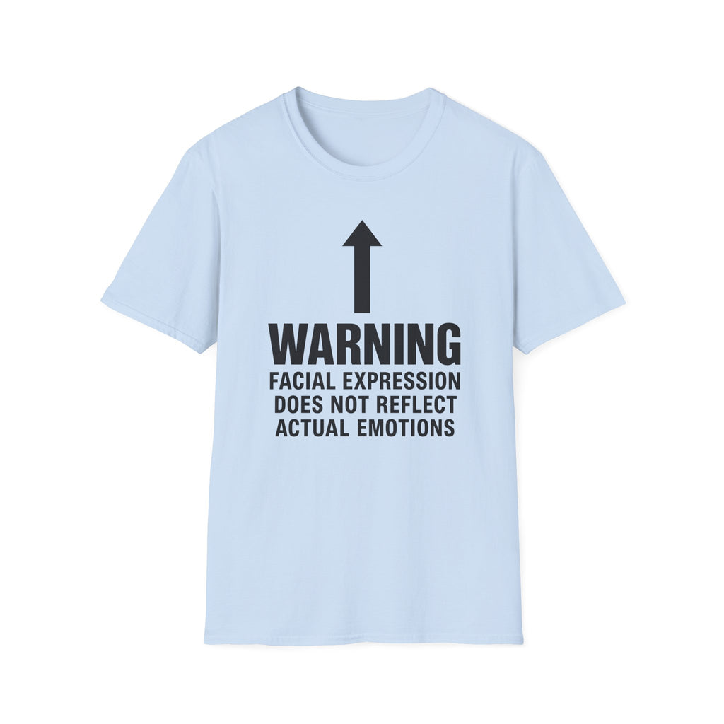 Warning: Facial Expression Does Not Reflect Emotions T-shirt