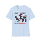I Didn't Rage Quit. I Left For My Mental Health. T-shirt