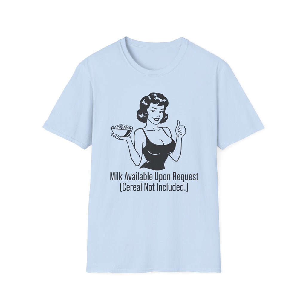 Milk Available Upon Request T-shirt