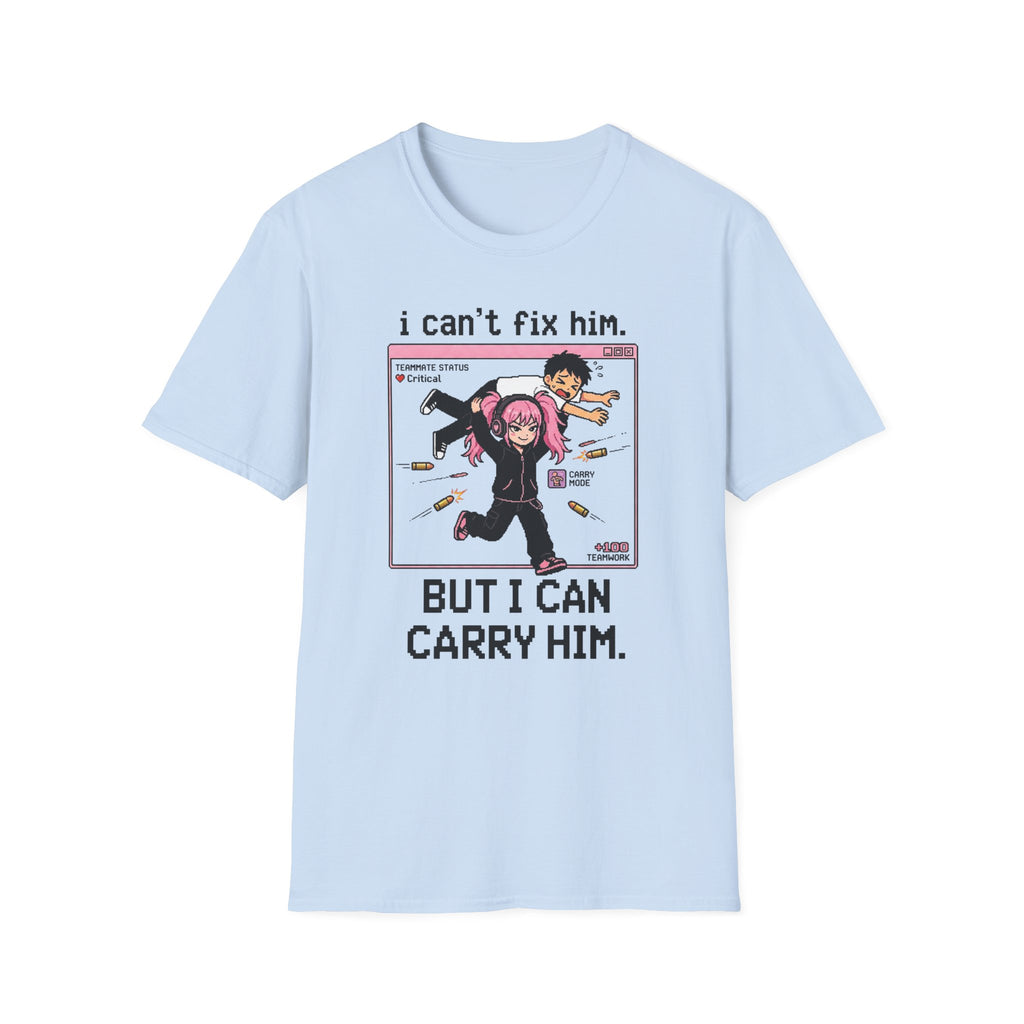 I Can't Fix Him But I Can Carry Him T-shirt