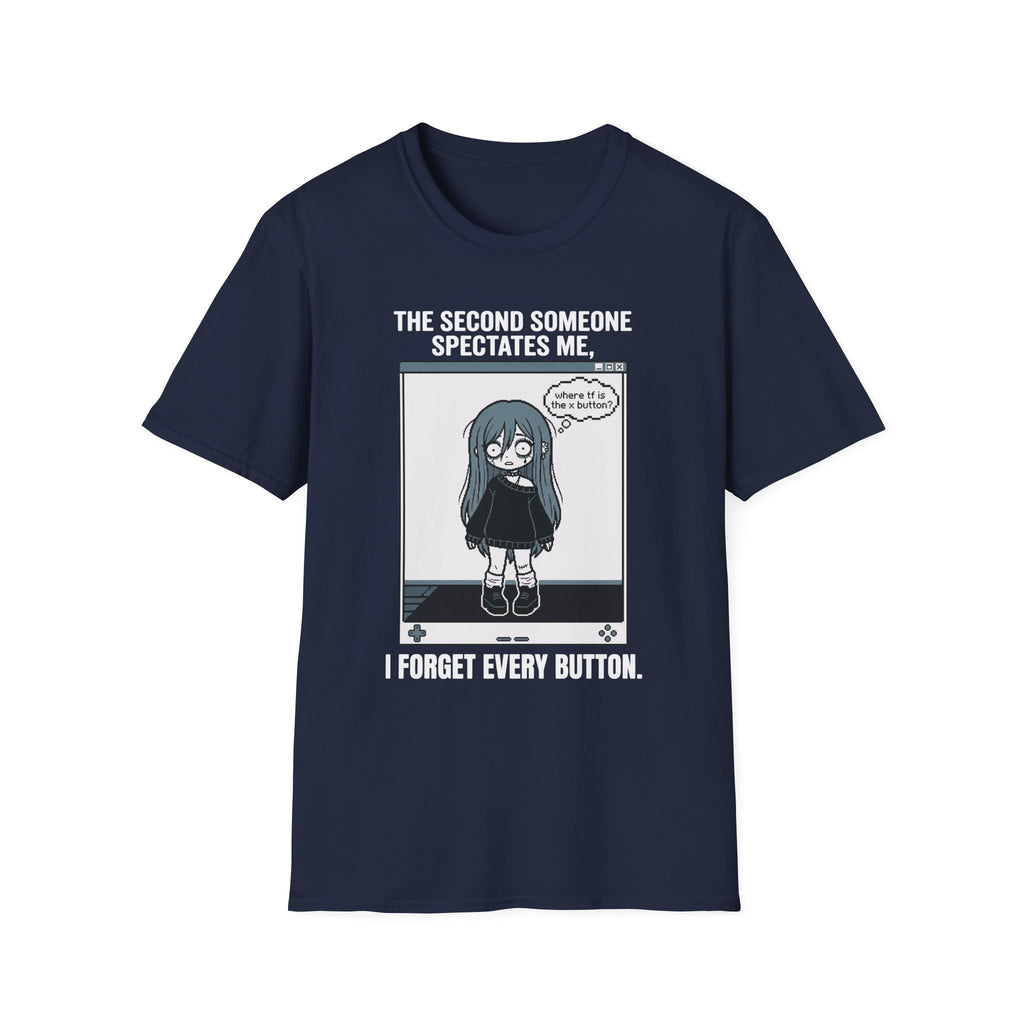 The Second Someone Spectates Me I Forget Every Button T-shirt