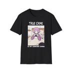 True Crime Is My Comfort Show T-shirt