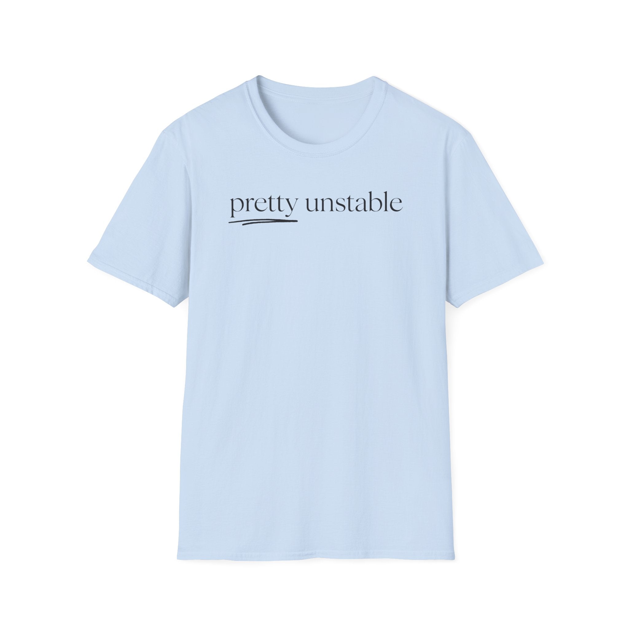 pretty unstable T-shirt