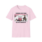 I Remember Every Person That Ever Teabagged Me T-shirt