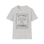 Not Today Uterus T-shirt