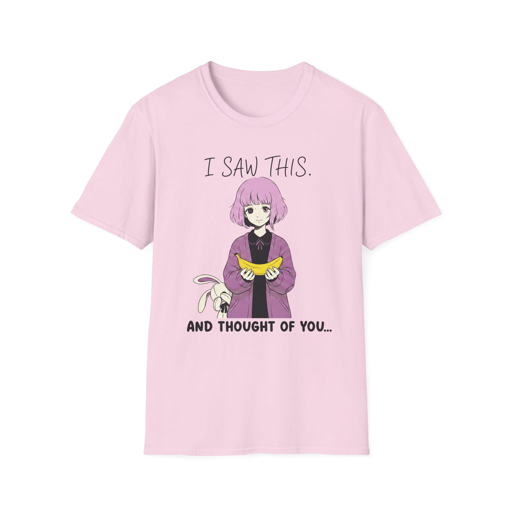 I Saw This And Thought Of You T-shirt