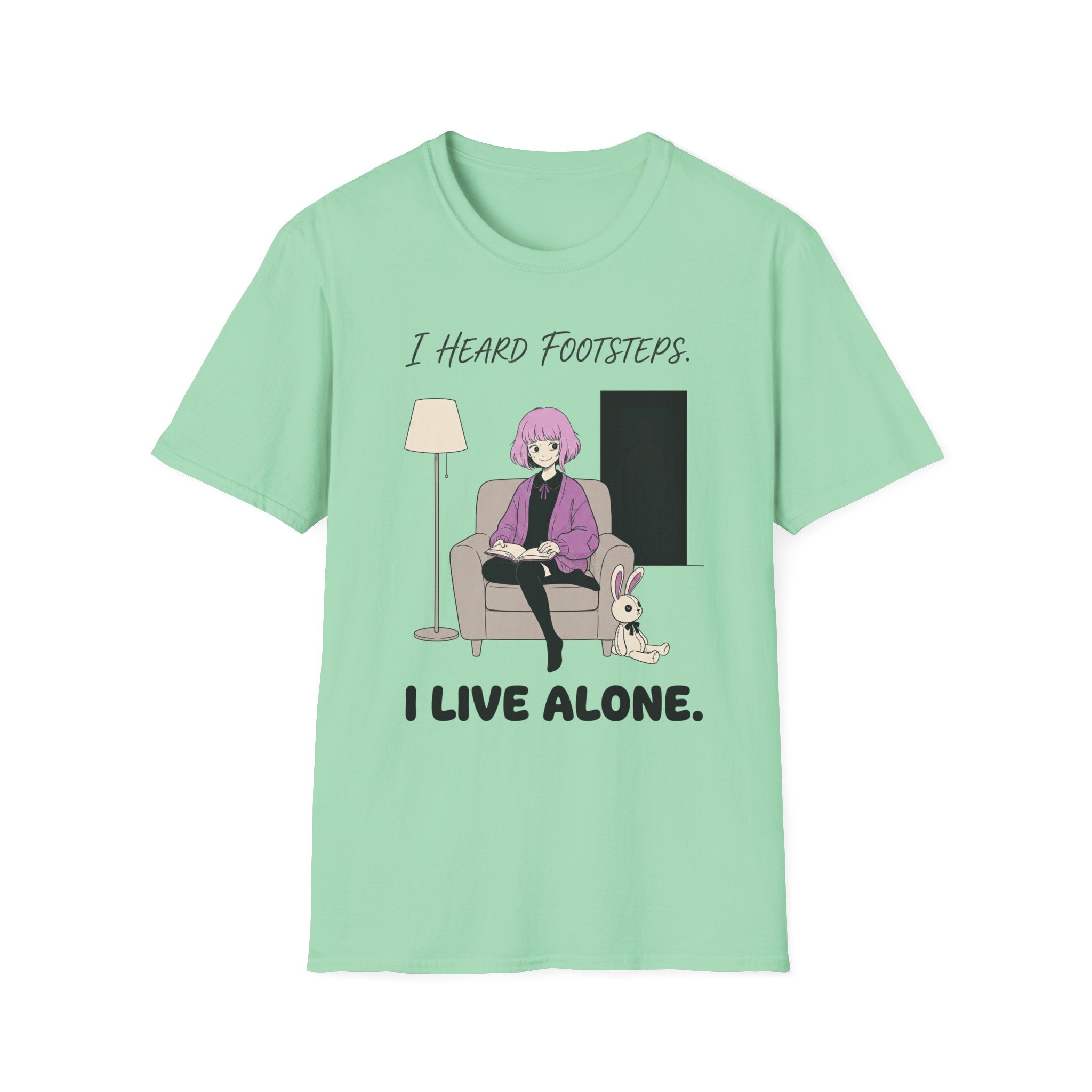 I Heard Footsteps. I Live Alone. T-shirt